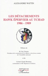Les détachements Hawk Epervier au Tchad : 1986-1989 - Alexandre Wattin