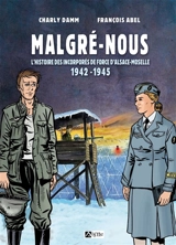 Malgré-nous : l'histoire des incorporés de force d'Alsace-Moselle : 1942-1945 - Charly Damm