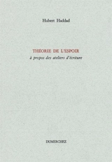 Théorie de l'espoir, à propos des ateliers d'écriture - Hubert Haddad