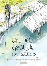 Un petit goût de noisette. Vol. 3. Un petit goût de noisette, de fruits rouges et de chocolat amer - Vanyda