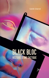 Black bloc : histoire d'une tactique - Camille Svilarich