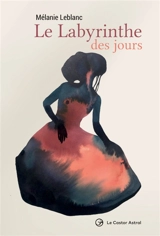 Le labyrinthe des jours - Mélanie Leblanc