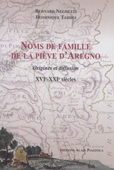 Noms de famille de la piève d'Aregno : origines et diffusion : XVIe-XXIe siècles - Bernard Negretti