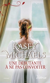 La petite saison. Une débutante à ne pas convoiter - Kasey Michaels