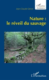 Nature : le réveil du sauvage - Jean-Claude Génot