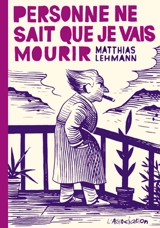 Personne ne sait que je vais mourir - Matthias Lehmann
