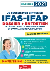 Je réussis mon entrée en IFAS-IFAP : dossier + entretien : intégrer une école d'aide-soignant et d'auxiliaire de puériculture, sélection 2021, nouvelle procédure - Marion Gauthier