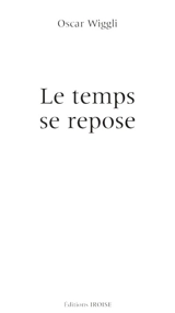 Le temps se repose - Oscar Wiggli