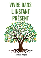 Vivre dans l'instant présent : La voie de l'Ours - Thomas Pinget