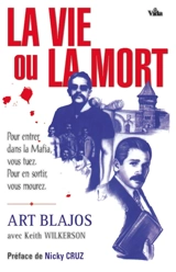 La vie ou la mort : pour entrer dans la mafia, vous tuez, pour en sortir, vous mourez - Art Blajos