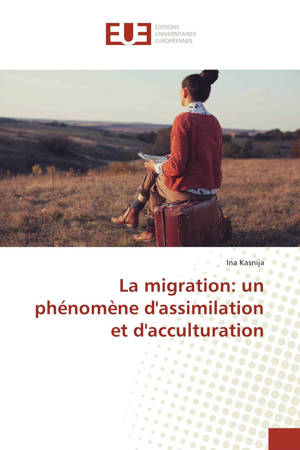La migration : un phénomène d'assimilation et d'acculturation - Kasnija, Ina