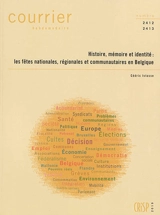 Courrier hebdomadaire, n° 2412-2413. Histoire, mémoire et identité : les fêtes nationales, régionales et communautaires en Belgique - Cédric Istasse