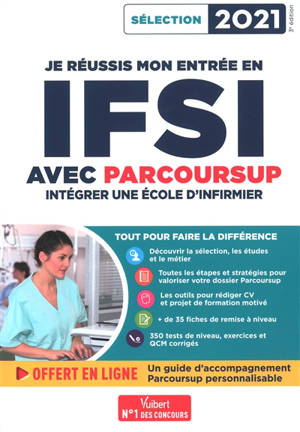 Je réussis mon entrée en IFSI avec Parcoursup : intégrer une école d'infirmier : sélection 2021 - Sébastien Drevet