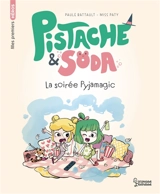 Pistache & Soda. La soirée pyjamagic - Paule Battault
