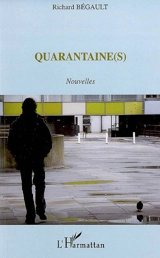 Quarantaine(s) - Richard Bégault