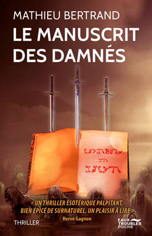 Le manuscrit des damnés : thriller - Mathieu Bertrand