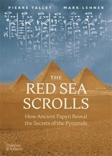 The Red Sea Scrolls How Ancient Papyri Reveal the Secrets of the Pyramids - Pierre Tallet