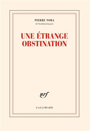 Une étrange obstination - Pierre Nora