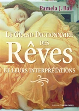 Le grand dictionnaire des rêves et leurs interprétations - Pamela J. Ball