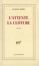 L'Attente. La Clôture - Jacques Borel