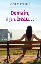 Demain, il fera beau... - Céline Rouillé