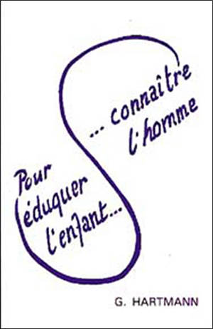 Pour éduquer l'enfant... connaitre l'homme - Georg Hartmann