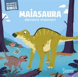 Maiasaura devient maman - Stéphane Frattini