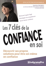 Les 7 clés de la confiance en soi : découvrir ses propres solutions pour être soi-même en confiance - Mathilde Friedberg