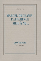Marcel Duchamp : l'apparence mise à nu... - Octavio Paz