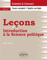 Leçons d'introduction à la science politique : cours complet, sujets corrigés - Rémi Lefebvre