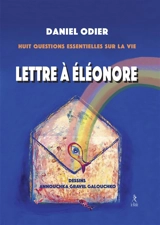 Lettre à Eléonore : huit questions essentielles sur la vie - Daniel Odier