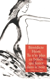 Tu n'es plus ce bolide qui fonce dans le noir - Bénédicte Heim