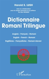 Dictionnaire romani trilingue : anglais-français-romani. English-French-Romani. englisicka-françaisicka-romani alavari - Harold Lush