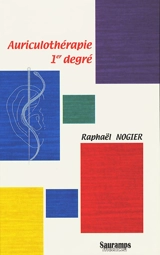 L'auriculothérapie ou L'acupuncture auriculaire 1er degré - Raphaël Nogier