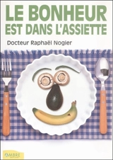 Le bonheur est dans l'assiette - Raphaël Nogier