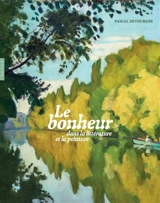 Le bonheur dans la littérature et la peinture - Pascal Dethurens