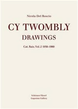 Cy Twombly Drawings Catalogue Raisonne Vol. 2 1956-1960 - Nicola Del Roscio