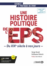 Une histoire politique de l'EPS : du XIXe siècle à nos jours : licence STAPS, CAPEPS, agrégation EPS - Serge Durali