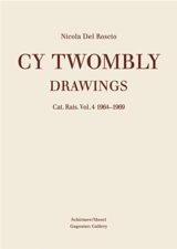 Cy Twombly Drawings Catalogue Raisonne Vol. 4 1964-1969 - Nicola Del Roscio