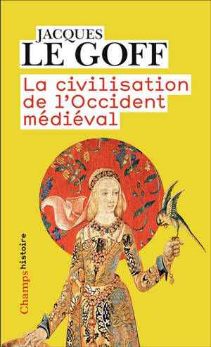 La civilisation de l'Occident médiéval - Jacques Le Goff
