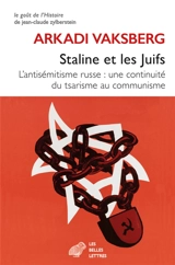 Staline et les Juifs : l'antisémitisme russe : une continuité du tsarisme au communisme - Arkadi Vaksberg
