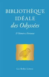 Bibliothèque idéale des odyssées : d'Homère à Fortunat