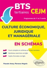 BTS tertiaires, CEJM, culture économique, juridique et managériale en schémas : programmes de 1re et 2e année - Pascale Amey