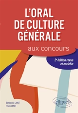 L'oral de culture générale aux concours - Bénédicte Lanot