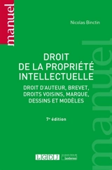 Droit de la propriété intellectuelle : droit d'auteur, brevet, droits voisins, marque, dessins et modèles - Nicolas Binctin