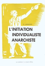 L'initiation individualiste anarchiste - Emile Armand