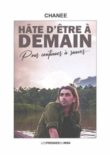 Hâte d'être à demain : pour continuer à sauver... - Chanee