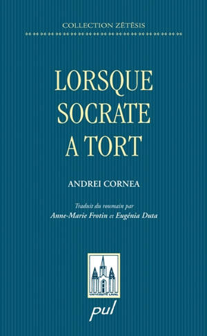 Lorsque Socrate a tort - Andrei Cornea