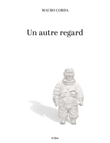 Mauro Corda : un autre regard