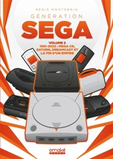 Génération Sega. Vol. 2. 1992-2022 : Mega CD, Saturn, Dreamcast et la fin d'un empire - Régis Monterrin